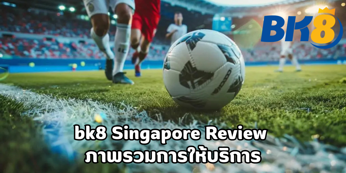 bk8 singapore review